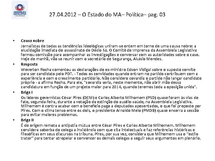 27. 04. 2012 – O Estado do MA– Política– pag. 03 • • Causa