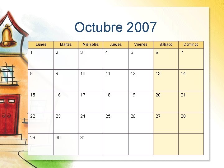 Octubre 2007 Lunes Martes Miércoles Jueves Viernes Sábado Domingo 1 2 3 4 5
