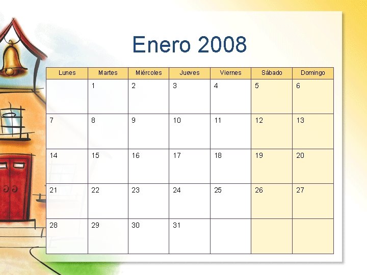 Enero 2008 Lunes Martes Miércoles Jueves Viernes Sábado Domingo 1 2 3 4 5