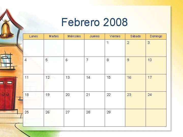 Febrero 2008 Lunes Martes Miércoles Jueves Viernes Sábado Domingo 1 2 3 4 5