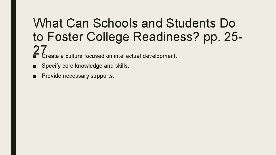 What Can Schools and Students Do to Foster College Readiness? pp. 2527 ■ Create