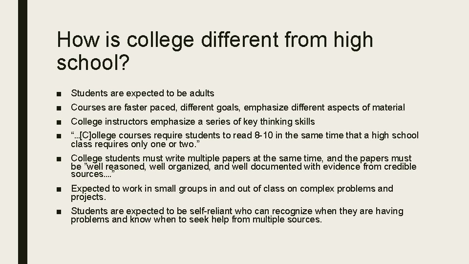 How is college different from high school? ■ ■ Students are expected to be