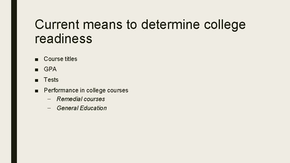 Current means to determine college readiness ■ Course titles ■ GPA ■ Tests ■
