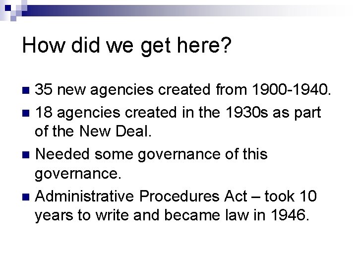 How did we get here? 35 new agencies created from 1900 -1940. n 18