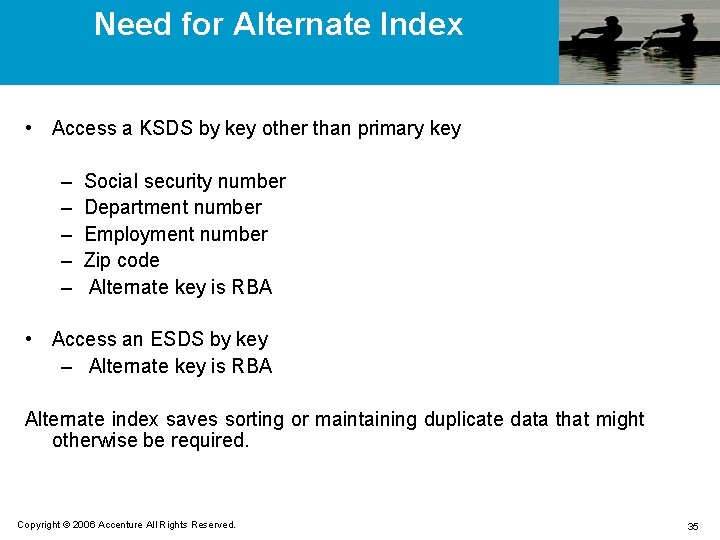 Need for Alternate Index • Access a KSDS by key other than primary key