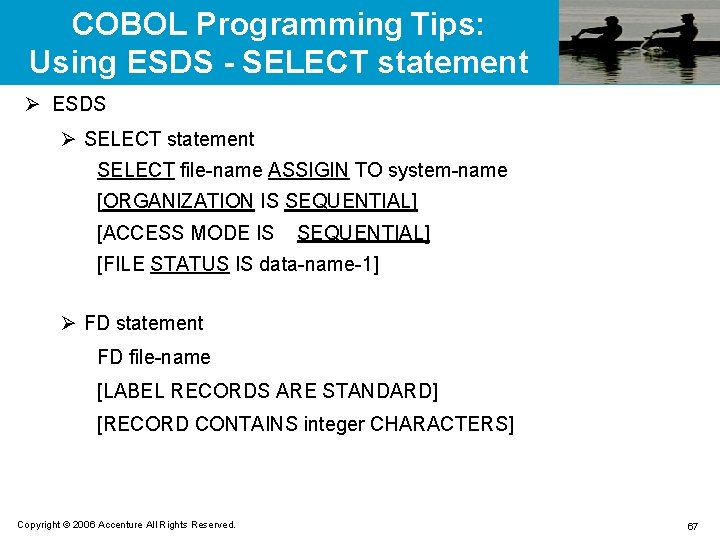 COBOL Programming Tips: Using ESDS - SELECT statement Ø ESDS Ø SELECT statement SELECT