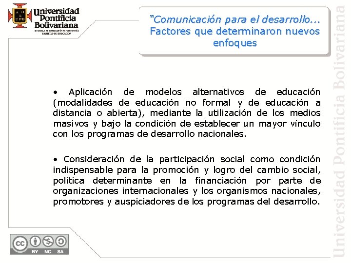 “Comunicación para el desarrollo. . . Factores que determinaron nuevos enfoques • Aplicación de