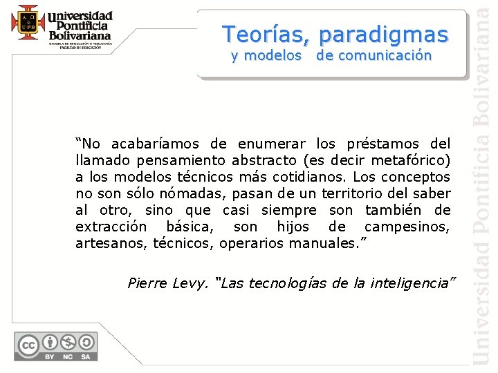 Teorías, paradigmas y modelos de comunicación “No acabaríamos de enumerar los préstamos del llamado