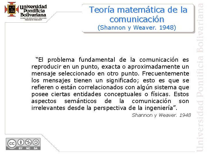 Teoría matemática de la comunicación (Shannon y Weaver. 1948) “El problema fundamental de la