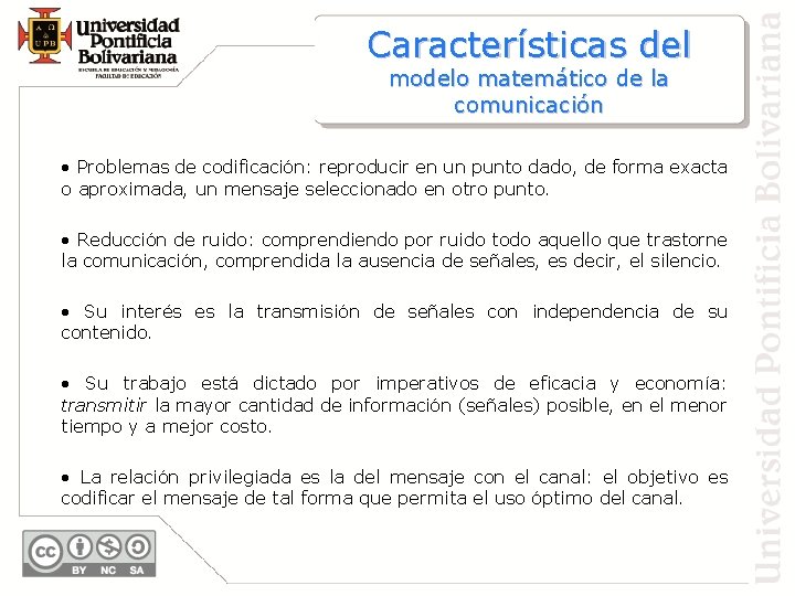 Características del modelo matemático de la comunicación • Problemas de codificación: reproducir en un