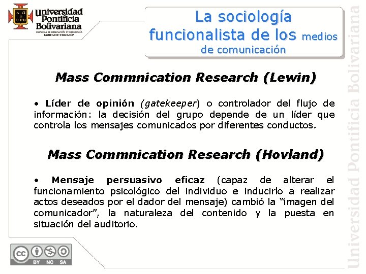 La sociología funcionalista de los medios de comunicación Mass Commnication Research (Lewin) • Líder