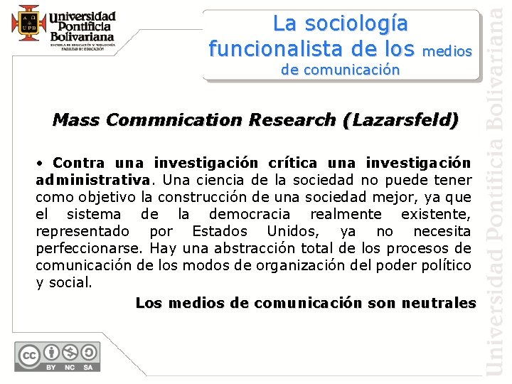 La sociología funcionalista de los medios de comunicación Mass Commnication Research (Lazarsfeld) • Contra