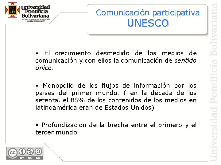 Comunicación participativa UNESCO • El crecimiento desmedido de los medios de comunicación y con