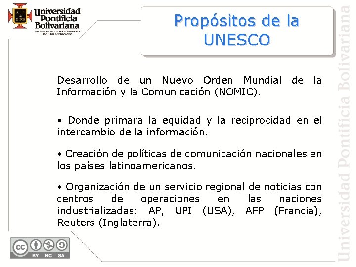 Propósitos de la UNESCO Desarrollo de un Nuevo Orden Mundial Información y la Comunicación
