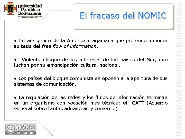 El fracaso del NOMIC • Intransigencia de la América reaganiana que pretende imponer su