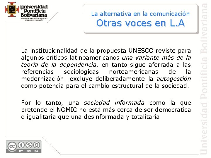 La alternativa en la comunicación Otras voces en L. A La institucionalidad de la