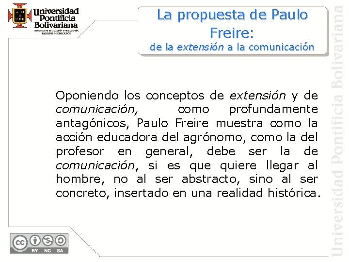 La propuesta de Paulo Freire: de la extensión a la comunicación Oponiendo los conceptos