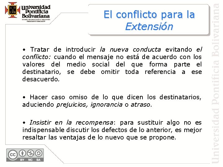 El conflicto para la Extensión • Tratar de introducir la nueva conducta evitando el