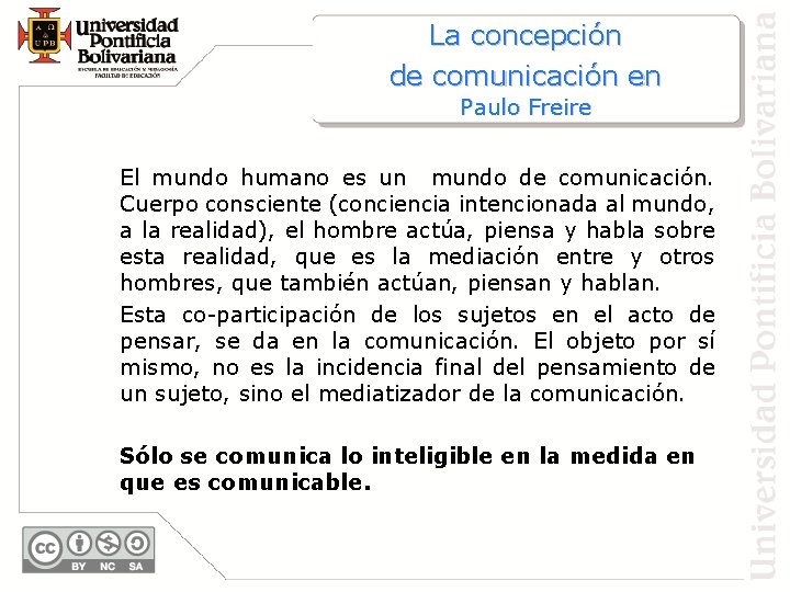 La concepción de comunicación en Paulo Freire El mundo humano es un mundo de