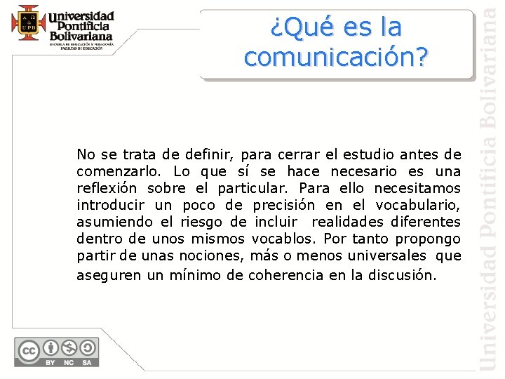 ¿Qué es la comunicación? No se trata de definir, para cerrar el estudio antes