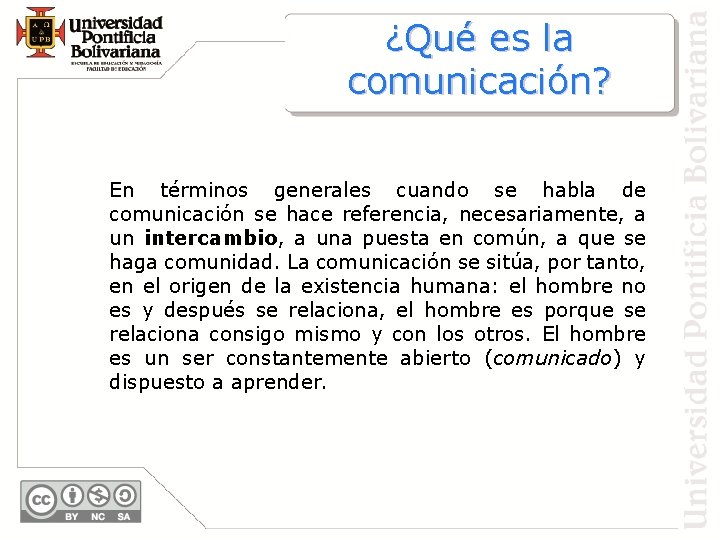 ¿Qué es la comunicación? En términos generales cuando se habla de comunicación se hace