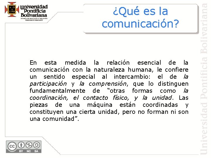 ¿Qué es la comunicación? En esta medida la relación esencial de la comunicación con