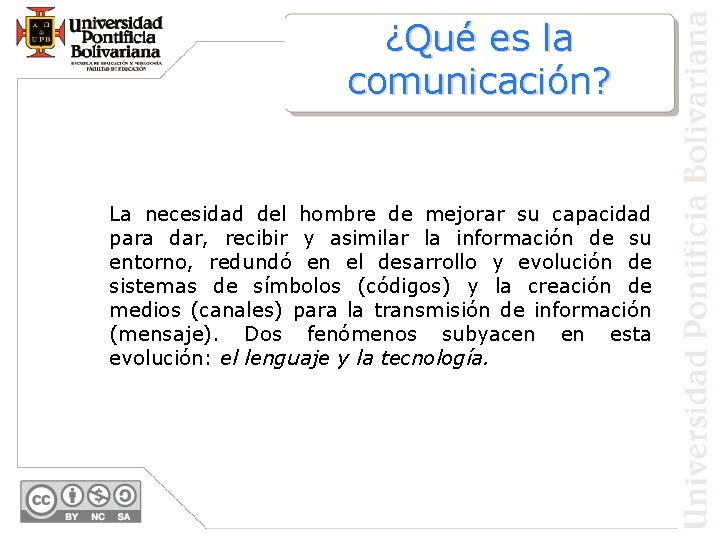 ¿Qué es la comunicación? La necesidad del hombre de mejorar su capacidad para dar,