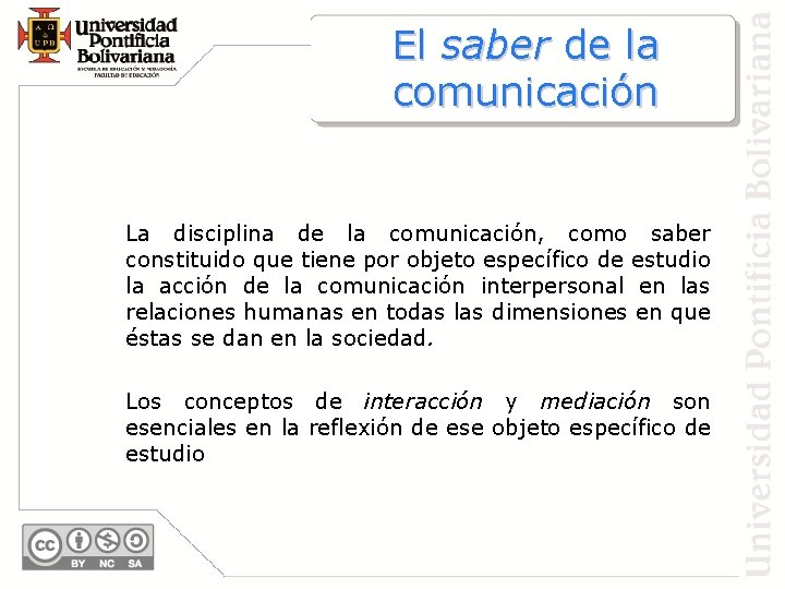 El saber de la comunicación La disciplina de la comunicación, como saber constituido que