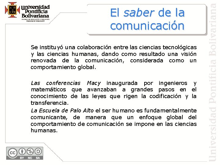 El saber de la comunicación Se instituyó una colaboración entre las ciencias tecnológicas y