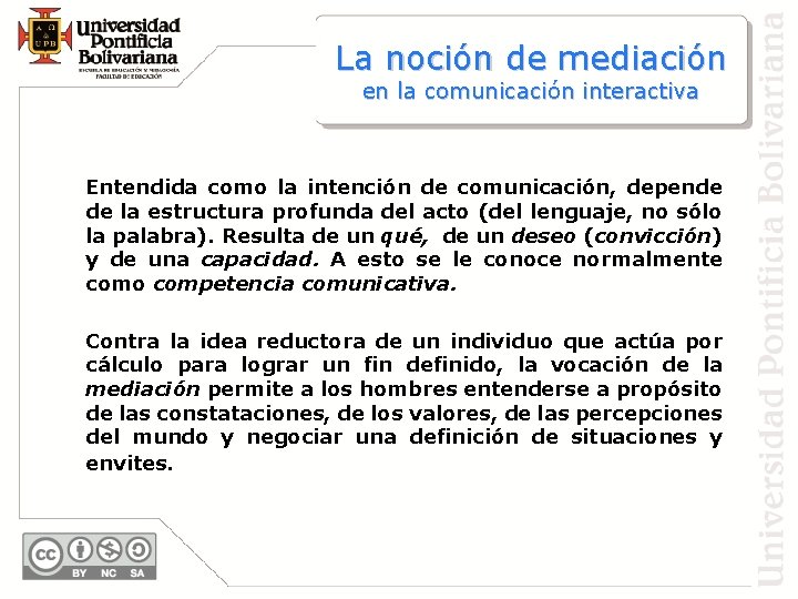 La noción de mediación en la comunicación interactiva Entendida como la intención de comunicación,