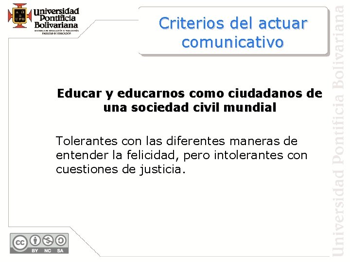 Criterios del actuar comunicativo Educar y educarnos como ciudadanos de una sociedad civil mundial