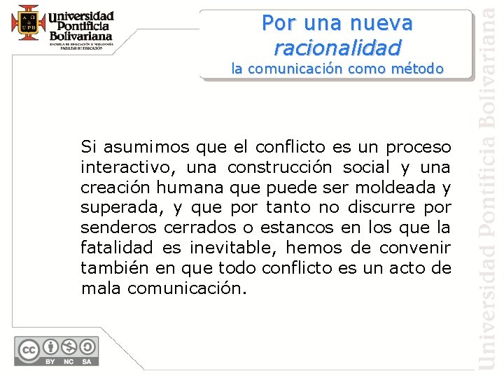 Por una nueva racionalidad la comunicación como método Si asumimos que el conflicto es