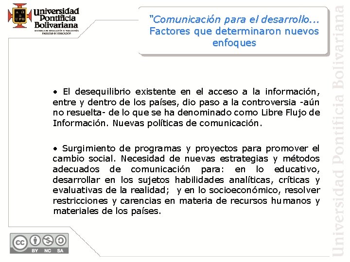 “Comunicación para el desarrollo. . . Factores que determinaron nuevos enfoques • El desequilibrio