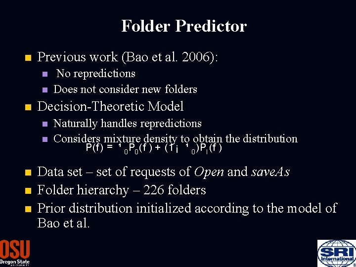 Folder Predictor n Previous work (Bao et al. 2006): n n n Decision-Theoretic Model