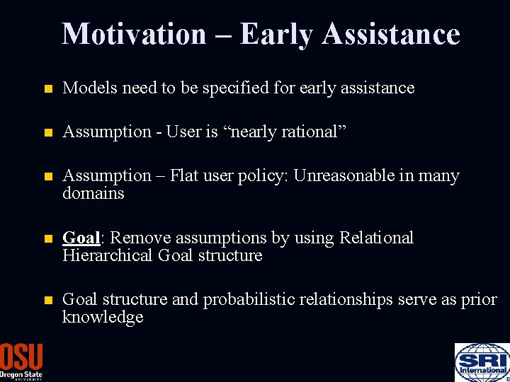 Motivation – Early Assistance n Models need to be specified for early assistance n