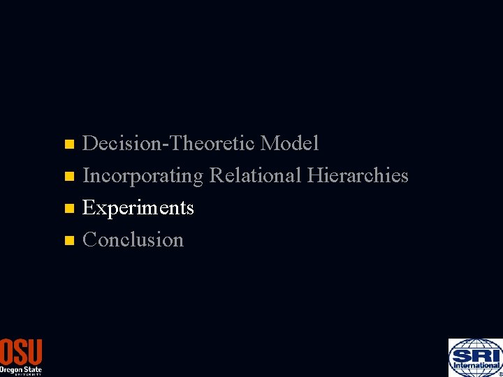Decision-Theoretic Model n Incorporating Relational Hierarchies n Experiments n Conclusion n 
