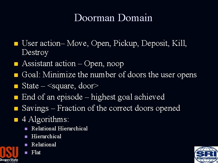 Doorman Domain n n n User action– Move, Open, Pickup, Deposit, Kill, Destroy Assistant