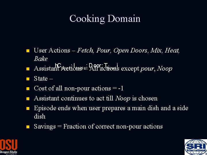 Cooking Domain n n n User Actions – Fetch, Pour, Open Doors, Mix, Heat,