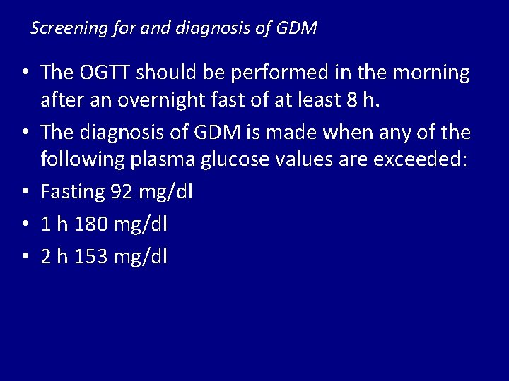 Screening for and diagnosis of GDM • The OGTT should be performed in the