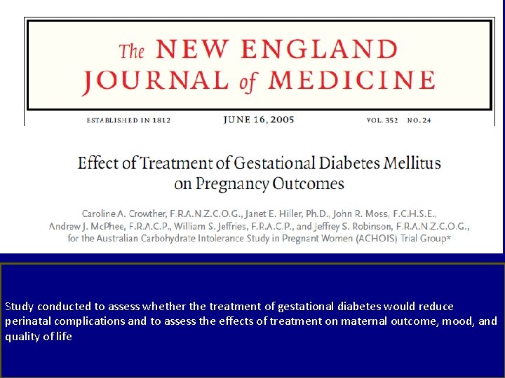 Study conducted to assess whether the treatment of gestational diabetes would reduce perinatal complications