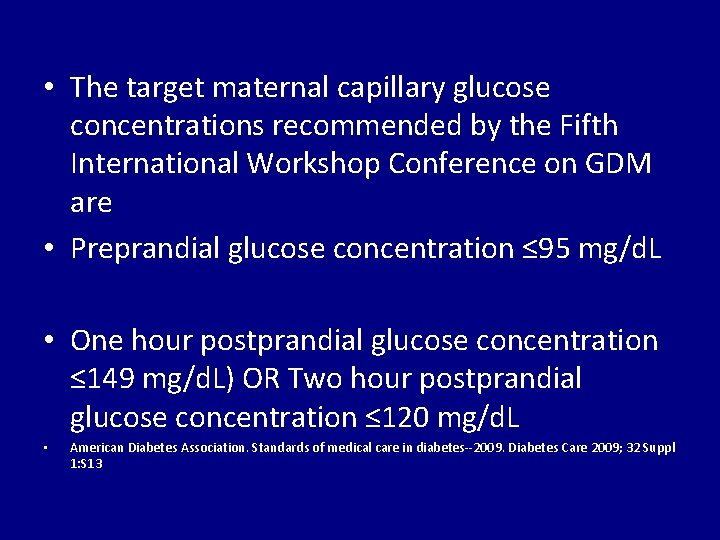  • The target maternal capillary glucose concentrations recommended by the Fifth International Workshop