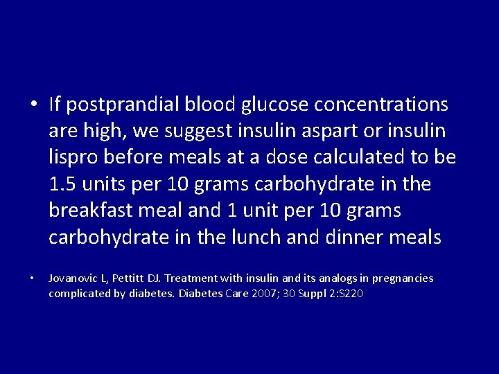  • If postprandial blood glucose concentrations are high, we suggest insulin aspart or