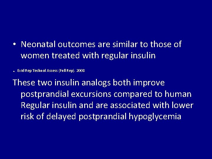  • Neonatal outcomes are similar to those of women treated with regular insulin.