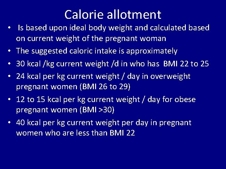 Calorie allotment • Is based upon ideal body weight and calculated based on current