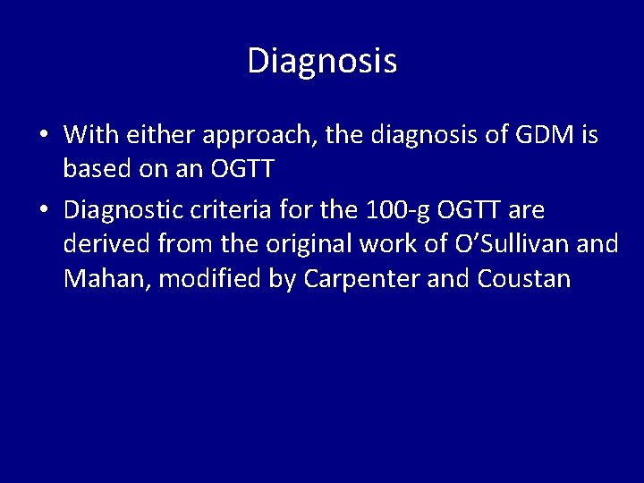 Diagnosis • With either approach, the diagnosis of GDM is based on an OGTT