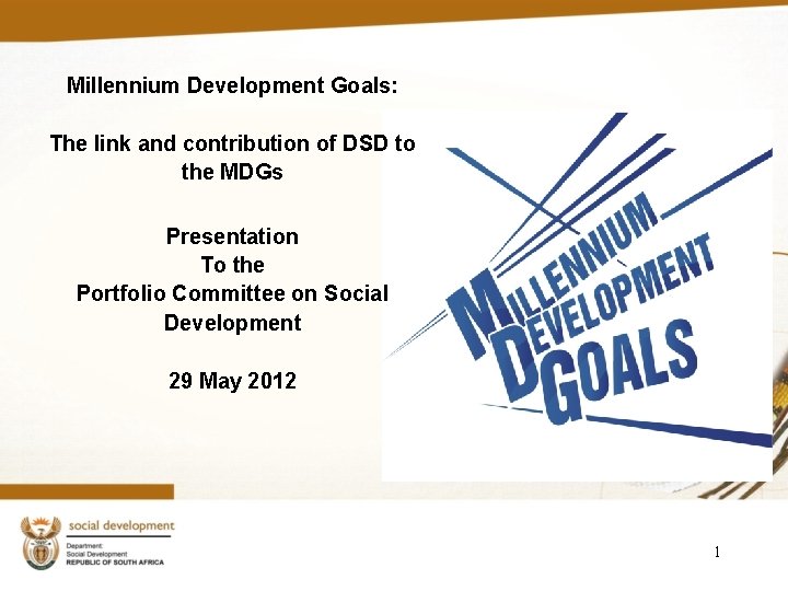 Millennium Development Goals: The link and contribution of DSD to the MDGs Presentation To