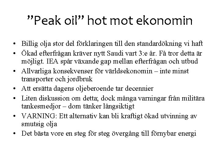 ”Peak oil” hot mot ekonomin • Billig olja stor del förklaringen till den standardökning