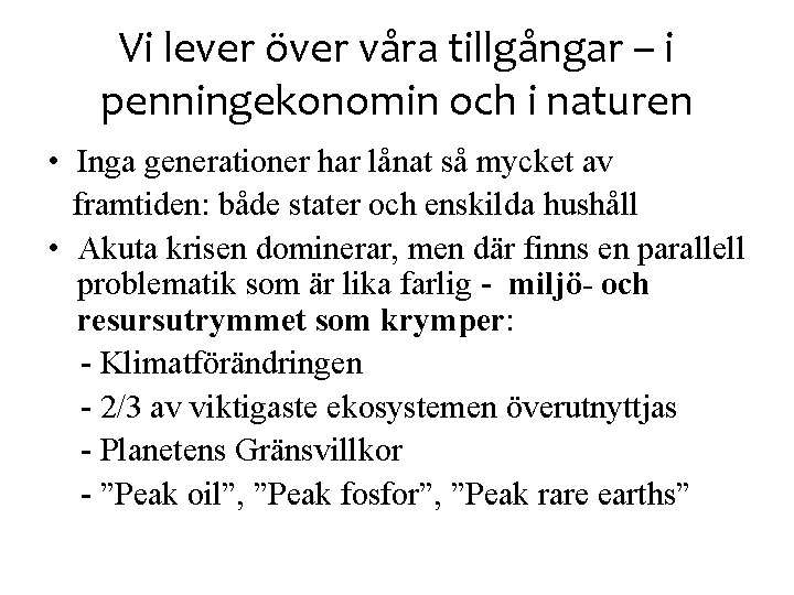 Vi lever över våra tillgångar – i penningekonomin och i naturen • Inga generationer