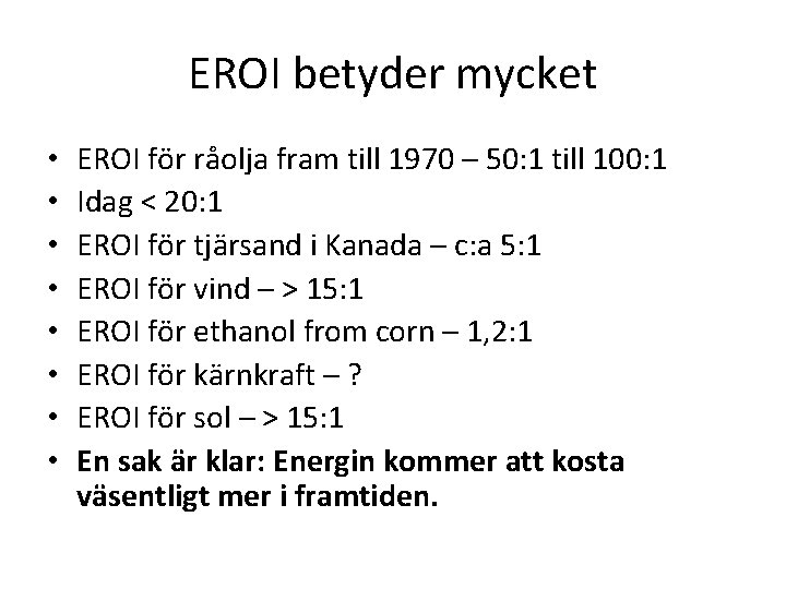 EROI betyder mycket • • EROI för råolja fram till 1970 – 50: 1