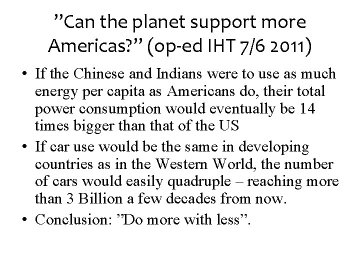 ”Can the planet support more Americas? ” (op-ed IHT 7/6 2011) • If the